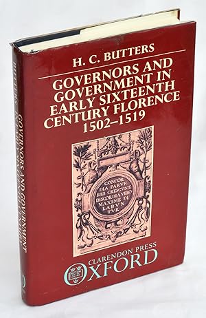Governors and Government in Early Sixteenth Century Florence 1502-1519