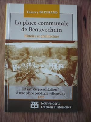 La place communale de Beauvechain - Histoire et architecture - Essai de présentation d'une place ...