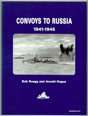 Convoys To Russia: Allied Convoys And Naval Surface Operations In Arctic Waters 1941-1945