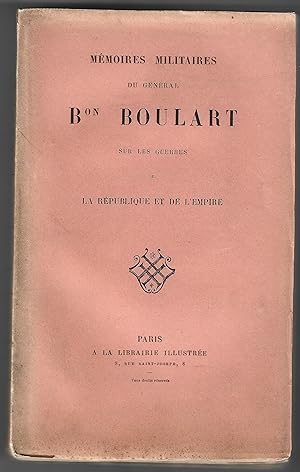 Mémoires Militaires du Général Baron BOULART sur les guerres de la République et de l'Empire