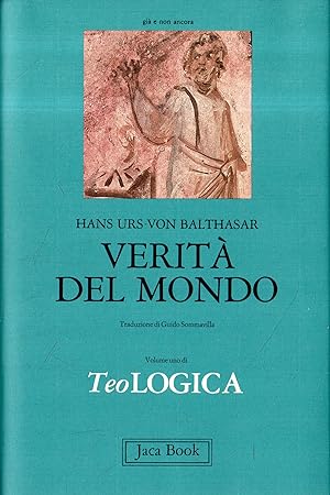 Verità del mondo : TeoLogica (volume I)