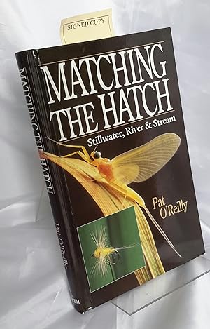 Matching the Hatch: Stillwater, River and Stream. SIGNED PRESENTATION COPY FROM THE AUTHOR