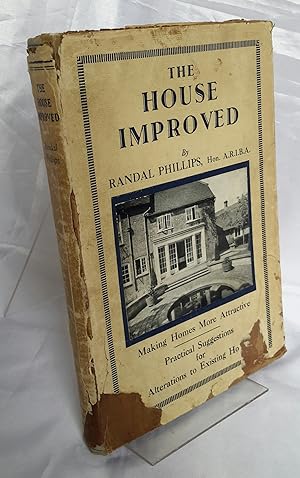 The House Improved. Making Homes More Attractive: Practical Suggestions for Alterations to Existi...