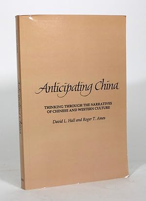 Anticipating China: Thinking Through the Narratives of Chinese and Western Culture