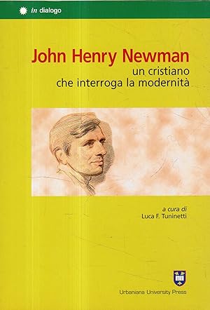 John Henry Newman, un cristiano che interroga la modernità
