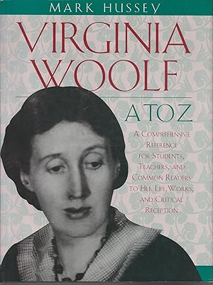 Virginia Woolf A to Z: A Comprehensive Reference for Students, Teachers and Common Readers to Her...