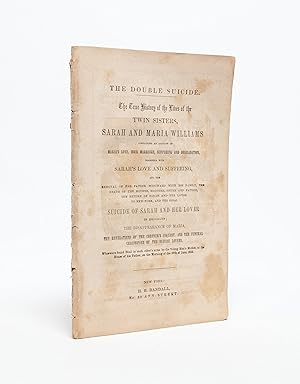 The Double Suicide. The True History of the Lives of the Twin Sisters, Sarah and Maria Williams.