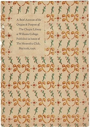 A brief account of the origins and purpose of The Chapin Library at Williams College. Published i...