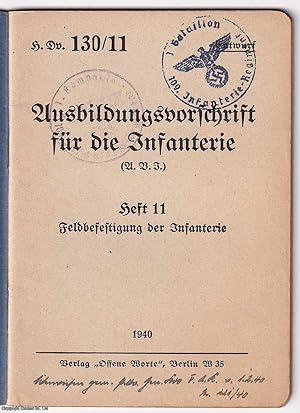 Ausbildungsvorschrift fur die Infanterie. (A.V.I.) H.Dv.130/11. Heft 11. Felddesetigung der Infan...