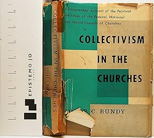 Collectivism in the Churches: A Documented Account of the Political Activities of the Federal, Na...