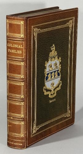 Colonial families. A volume devoted to the perpetuation of records containing the story of the se...