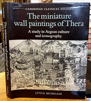 The Miniature Wall Paintings of Thera: A Study in Aegean Culture and Iconography