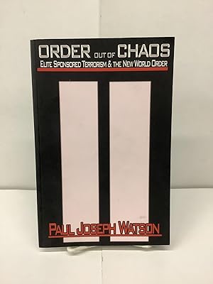 Order out of Chaos; Elite Sponsored Terrorism & The New World Order