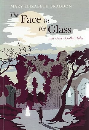 The Face In The Glass - - - And Other Gothic Tales :