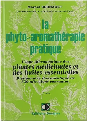 La Phyto-aromathérapie pratique : usage thérapeutique des plantes médicinales et des huiles essen...