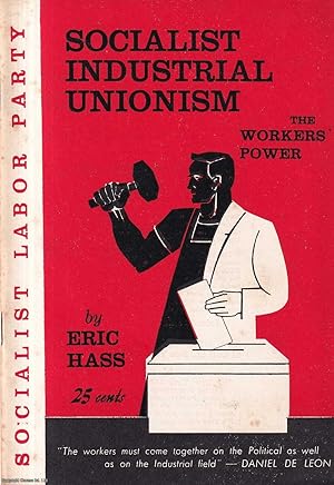 Social Industrial Unionism; the Workers' Power. Published by New York Labor News Company 1964.