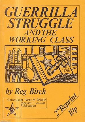 Guerrilla Struggle and the Working Class. Our History, Pamphlet 66. Published by Communist Party ...
