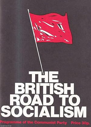 The British Road to Socialism. Programme of the Communist Party. Published by Communist Party 1978.