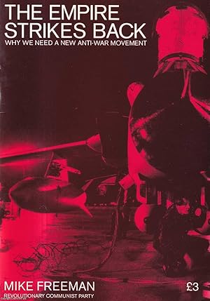 The Empire Strikes Back. Why we need a New Anti-War Movement. Published by Revolutionary Communis...