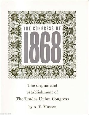 The Congress of 1868. The origins and establishment of The Trades Union Congress. Published by Tr...