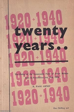 Twenty Years. The Policy of the Communist Party of Great Britain from its Foundation July 31st, 1...