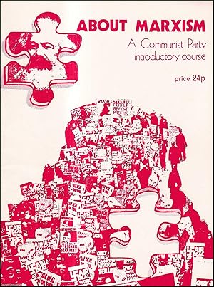 About Marxism. A Communist Party introductory course. Published by Communist Party of Great Brita...