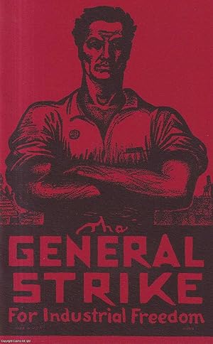 The General Strike for Industrial Freedom. Published by Industrial Workers of the World 1972.