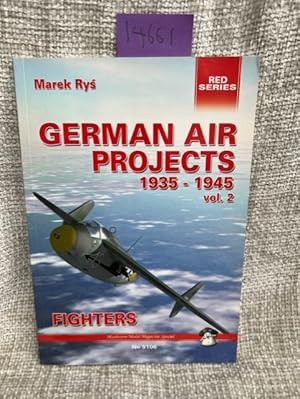 German Air Projects 1935-1945 Vol 2 Fighters