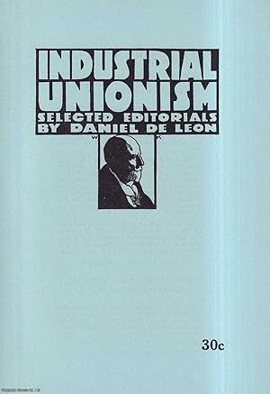 Industrial Unionism; Selected Editorials by Daniel de Leon. Published by New York Labor News 1963.