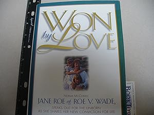 Won by Love: Norma McCorvey, Jane Roe of Roe V. Wade, Speaks Out for the Unborn As She Shares Her...