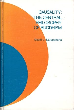 CAUSALITY: The Central Philosophy of Buddhism