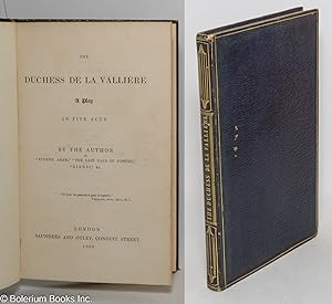 The Duchess de la Vallière: a play in five acts