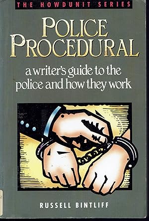 Police Procedural: A Writer's Guide to the Police and How They Work