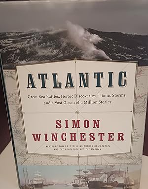 Atlantic: Great Sea Battles, Heroic Discoveries, Titanic Storms and a Vast Ocean of a Million Sto...