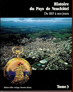 Histoire du Pays de Neuchâtel : de 1815 à nos jours, tome 3