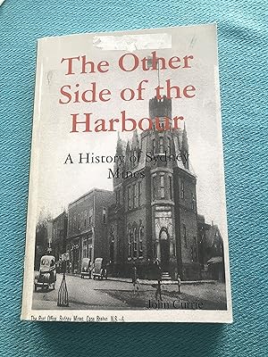 THE OTHER SIDE OF THE HARBOUR - A History of Sydney Mines (Nova Scotia)