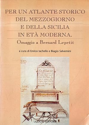 Per un atlante storico del Mezzogiorno e della Sicilia in età moderna : omaggio a Bernard Lepetit