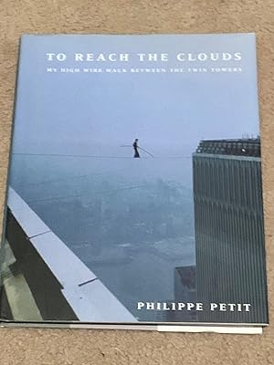 To Reach the Clouds: My High Wire Walk between the Twin Towers