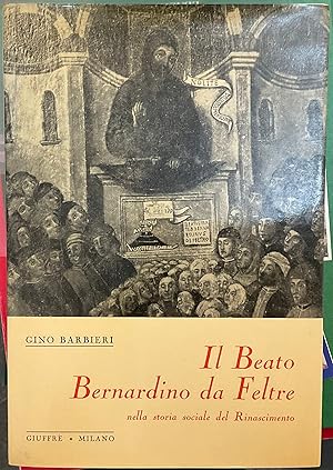 Il Beato Bernardino da Feltre nella storia sociale del Rinascimento