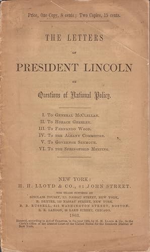 The Letters of President Lincoln on Questions of National Policy. I. To General McClellan. II. To...
