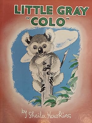 Little Gray Colo : The Adventures of a Koala Bear