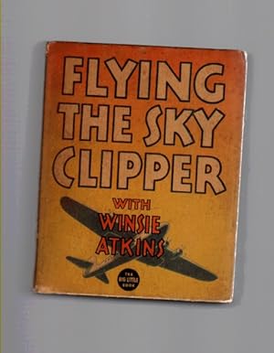 Flying the Sky Clipper with Winsie Atkins (Big Little Books, 1108)