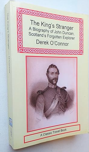 The King's Stranger: A Biography of John Duncan, Scotland's Forgotten Explorer