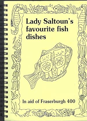 Lady Saltoun's Favourite Fish Dishes - In Aid of Fraserburgh 400