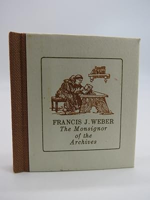 FRANCIS J. WEBER: THE MONSIGNOR OF THE ARCHIVES (MINIATURE BOOK)
