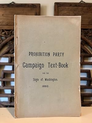 Prohibition Party Campaign Text-Book for the State of Washington 1892