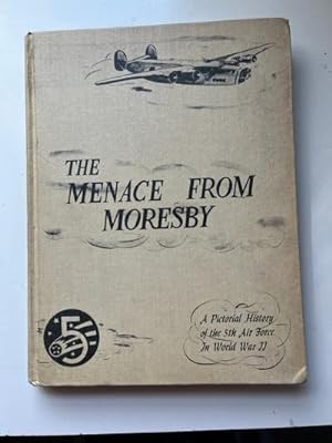 The Menace from Moresby - A Pictorial History of the 5th Air Force in WWII