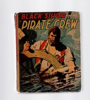BLACK SILVER and His Pirate Crew with Tom Trojan (Big Little Books, 1414)