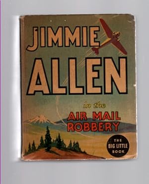 Jimmie Allen in the Air Mail Robbery (Big Little Books, 1143) Based on the series of "The Air adv...