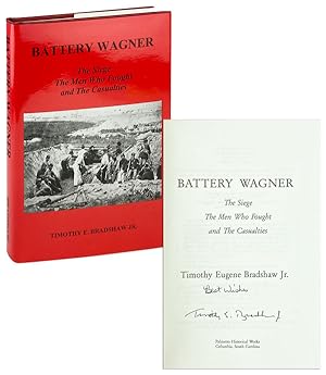 Battery Wagner: The siege, the men who fought, and the casualties [Inscribed and Signed]